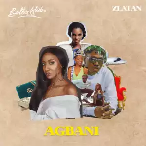 Bella Alubo - Agbani (Remix) ft. Zlatan